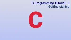 Read more about the article C Programming Tutorial 1 – Getting Started